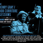 HENRY GRAY BOB CORRITORE SESSIONS VOL 1 BLUES WON’T LET ME TAKE MY