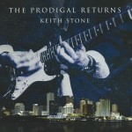 KEITH STONE THE PRODIGAL RETURNS