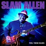 SLAM ALLEN FEEL THESE BLUES