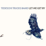 TEDESCHI TRUCKS BAND LET ME GET BY