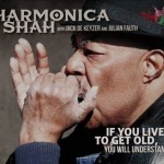 HARMONICA SHAH IF YOU LIVE TO GET OLD, YOU WILL UNDERSTAND