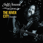 JEFF JENSEN LIVE  THE RIVER CITY SESSIONS