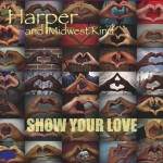 HARPER AND MIDWEST KIND SHOW YOUR LOVE