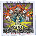 NICK MOSS BAND FROM THE ROOT TO THE FRUIT